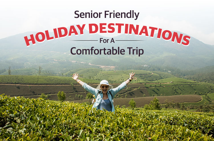 Senior Friendly Holiday Destinations for a comfortable trip