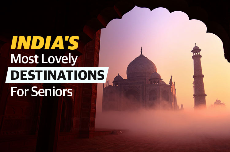 India's Most Lovely Destinations For Seniors