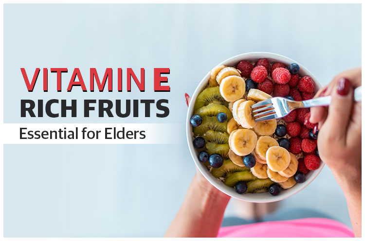 Vitamin E rich fruits essential for elders