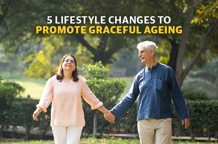 5 Lifestyle Changes to Promote Graceful Ageing
