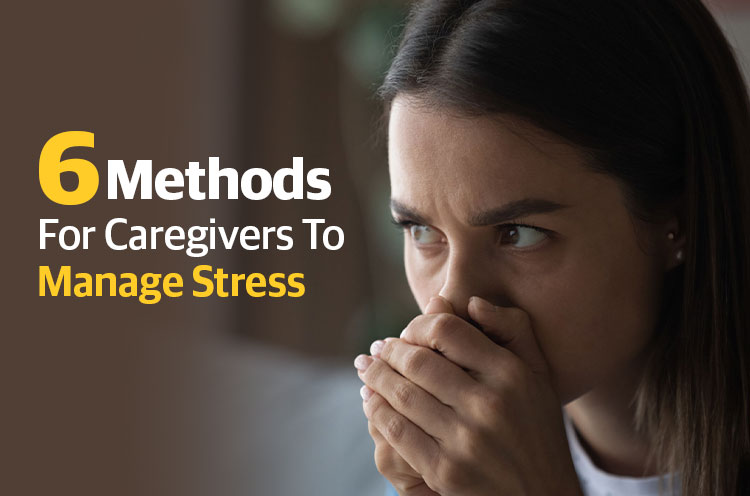 6 Methods For Caregivers To Manage Stress