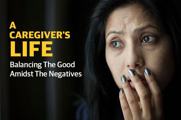 A Caregiers Life Balancing The Good Amidst The Negatives