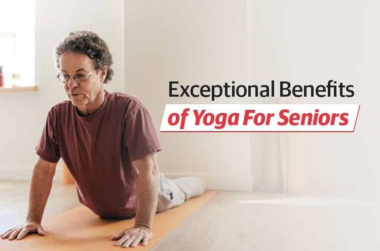 Exceptional Benefits of Yoga For Seniors