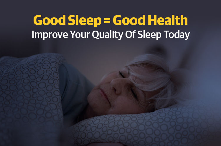Good Sleep = Good Health Improve Your Quality of Sleep Today