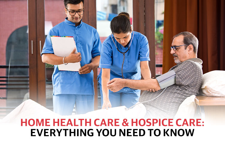 Home Health Care &amp; Hospice CareEverything You Need To Know