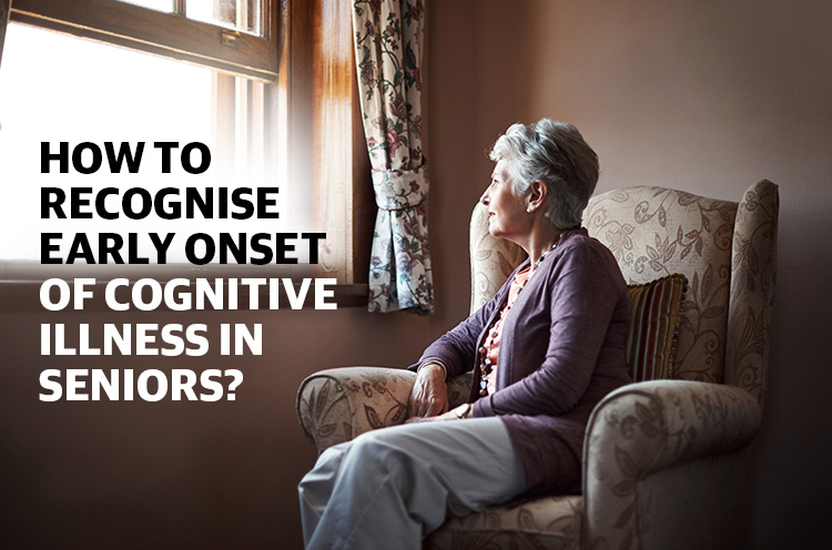 How To Recognise Early Onest Of Cognitive Illness in Seniors