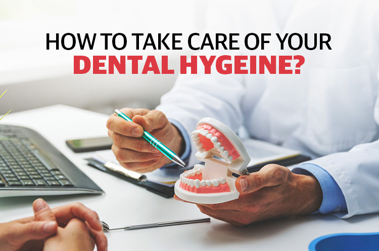 How to Take Care of Your Dental Hygeine