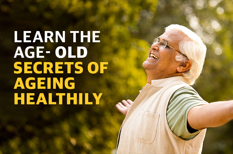 Learn the Age Old Secrets of Ageing Healthy