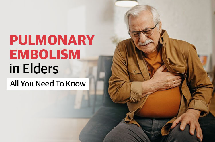 Pulmonary Embolism in Elders All you Need To know
