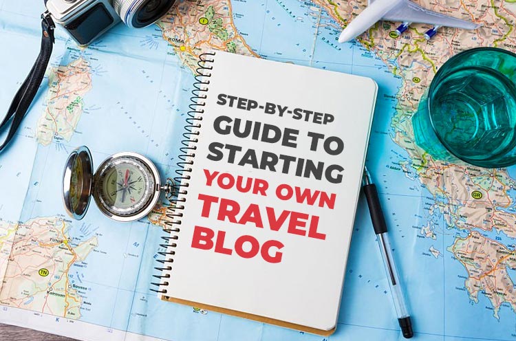 Step-by-step Guide to Starting Your Own Travel blog