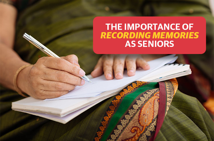 The Importance of Recording Memories as Seniors