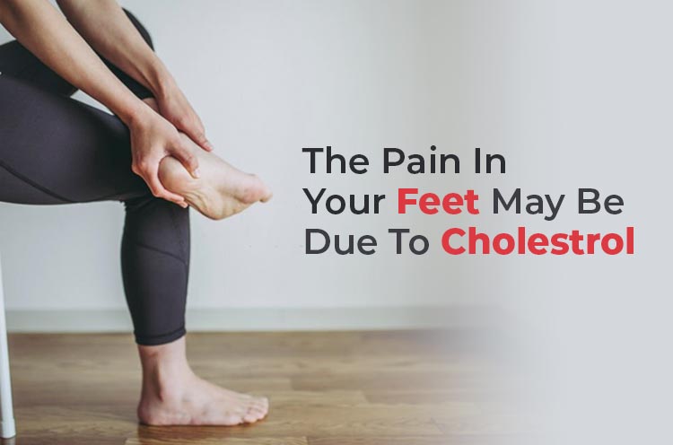 The Pain in Your Feet May Be Due to Cholestrol