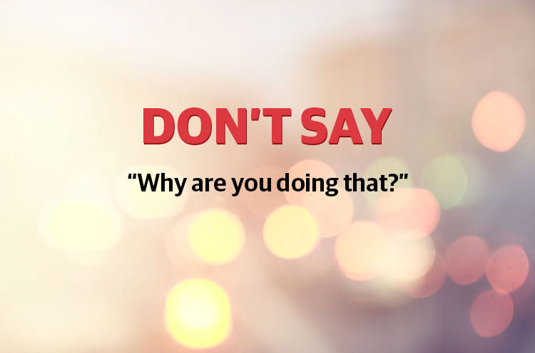 'Why Are You Doing That'