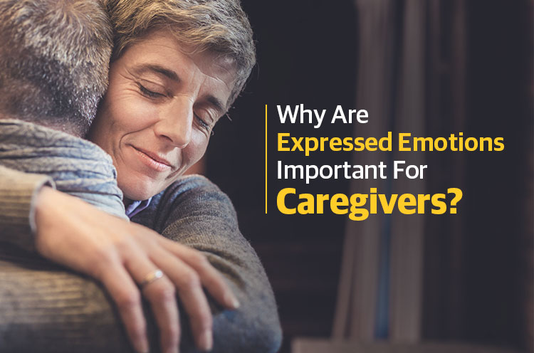 Why are Expressed Emotions Important For Caregivers