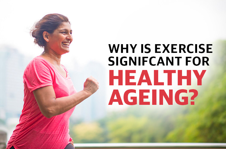 Why is Exercise Signifcant For Healthy Ageing