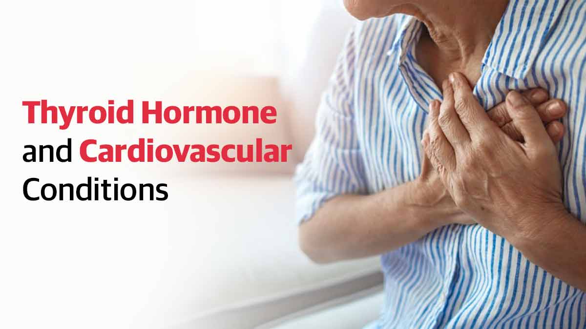 Thyroid Hormone and Cardiovascular Conditions