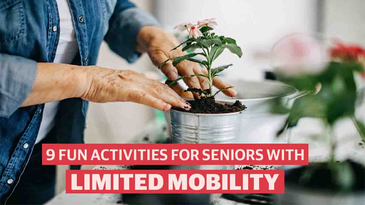 9 Fun Activities For Seniors With Limited Mobility