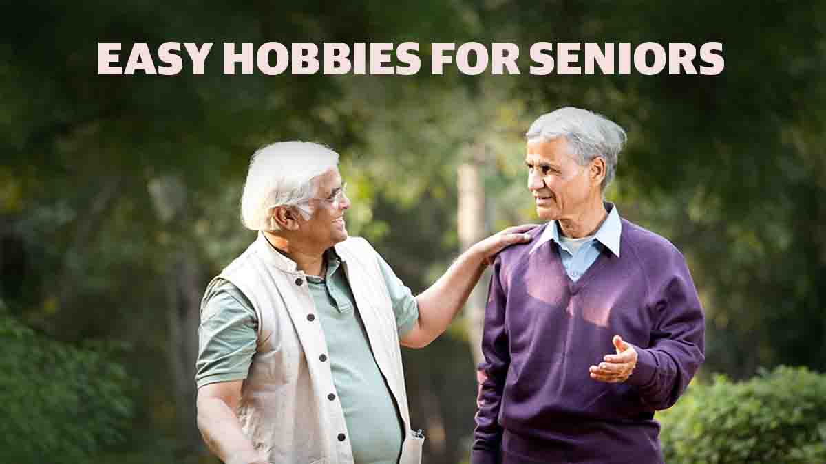 Easy Hobbies For Seniors