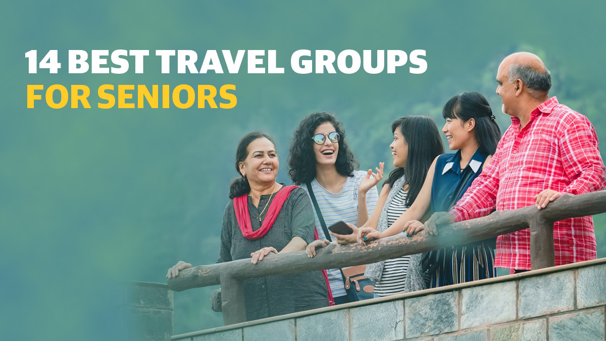 14 Best Travel Groups For Seniors