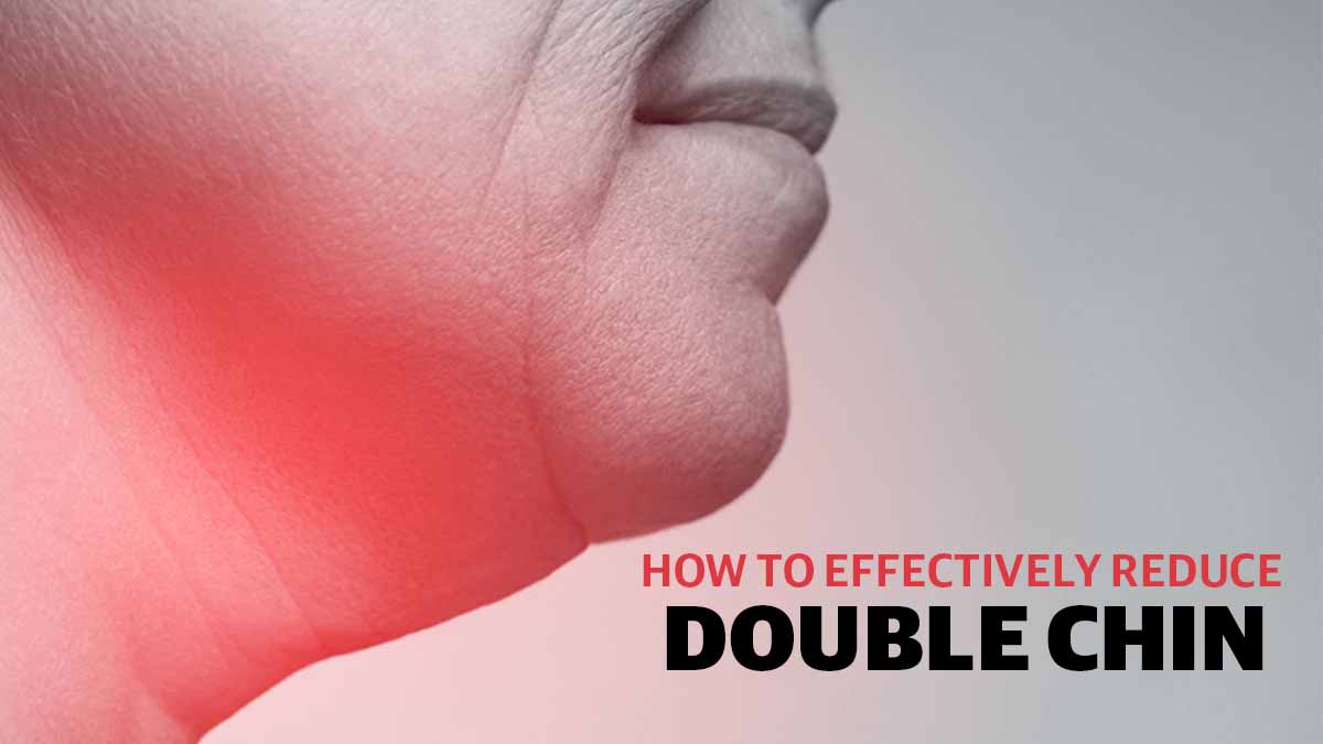 how to effectively reduce double chin